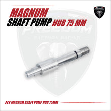 Load image into Gallery viewer, MAGNUM SHAFT PUMP HUB75